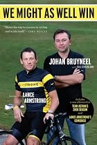 We Might As Well Win: On the Road to Success with the Mastermind Behind Eight Tour de FranceVictories