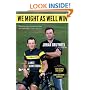 We Might As Well Win: On the Road to Success with the Mastermind Behind Eight Tour de FranceVictories