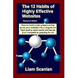 The 12 Habits of Highly Effective Web Sites: Managing your PageRank and Keywords to get your product or service on Page One of search results