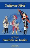Uniform-Fibel zur Armee Friedrichs des Gro&szlig;en