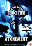 WAS JESUS CRUCIFIED FOR OUR ATONEMENT?