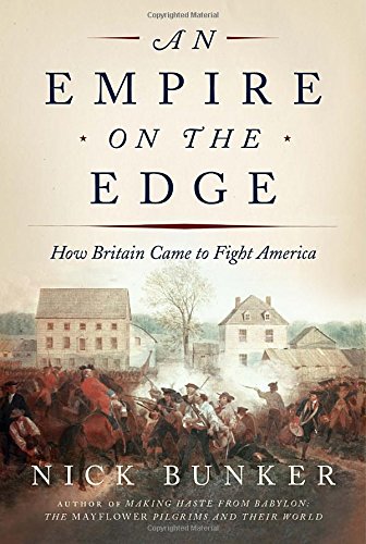 An Empire on the Edge: How Britain Came to Fight America