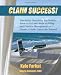 Claim Success! Absolutely Everything You Need to Know to Start a Successful Medical Billing Business and Create a Viable Career for Yourself