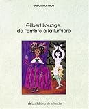 Gilbert Louage, de l'ombre � la lumi�re