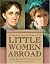 Little Women Abroad: The Alcott Sisters' Letters from Europe, 1870-1871