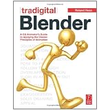Tradigital Blender: A CG Animator's Guide to Applying the Classic Principles of Animation