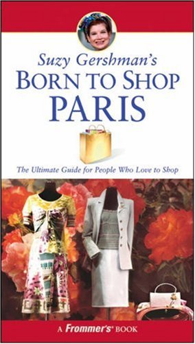 Childrens Toyshop  Books : Suzy Gershman's Born to Shop Paris: The Ultimate Guide for People Who Love to Shop (Born To Shop)