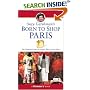 Suzy Gershman's Born to Shop Paris: The Ultimate Guide for People Who Love to Shop (Born To Shop)
