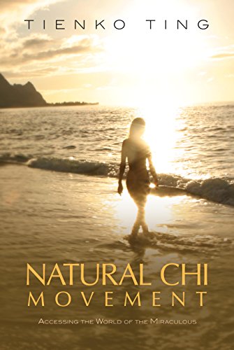 Natural Chi Movement: Accessing the World of the Miraculous