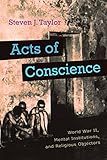 Acts of conscience : World War II, mental institutions, and religious objectors