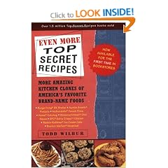 Even More Top Secret Recipes: More Amazing Kitchen Clones of America's Favorite Brand-Name Foods