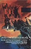 INTO UNCHARTED SEAS, the life and times of Christopher Columbus