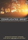 Complicated grief : scientific foundations for health care professionals