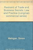 Restraint of trade and business secrets : law and practice