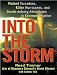 Into the Storm: Violent Tornadoes, Killer Hurricanes, and Death-defying Adventures in Extreme Weather