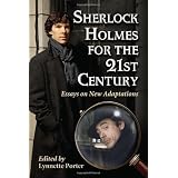 Sherlock Holmes for the 21st Century: Essays on New Adaptations