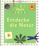 Kinderideenwerkstatt - Entdecke die Natur - Angela Wilkes