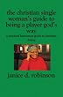 The Christian Single Woman's Guide to Being a Player God's Way: A Practical Humorous Guide To Christian Dating