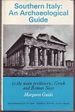Southern Italy - an archaeological guide : the main prehistoric, Greek and Roman sites