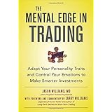 the mental edge in trading  adapt your personality traits and control your emotions to make smarter investments