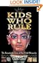 Kids Who Rule: The Remarkable Lives of Five Child Monarchs