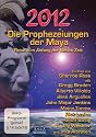 2012 - Die Prophezeiungen der Maya. Reise zum Anfang der Neuen Zeit
