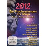 2012 - Die Prophezeiungen der Maya. Reise zum Anfang der Neuen Zeitvon "Gregg Braden"