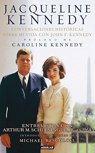 Jacqueline Kennedy: Conversaciones históricas sobre mi vida con John F. Kennedy (Spanish Edition)