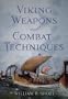 Viking Weapons and Combat Techniques