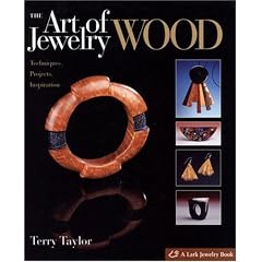 The Art of Jewelry: Wood: Techniques, Projects, Inspiration (Art of Jewelry)