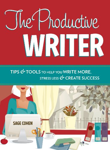 The Productive Writer: Strategies and Systems for Greater Productivity, Profit and Pleasure
