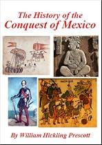 The History of the Conquest of Mexico