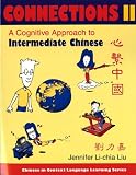 Connections II [text + workbook], Textbook & Workbook: A Cognitive Approach to Intermediate Chinese (Chinese in Context Language Learning Series)