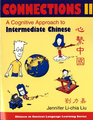 Connections II [text + workbook] - Textbook & Workbook: A Cognitive Approach to Intermediate Chinese (Chinese in Context Language Learning Series)