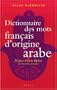 Dictionnaire des mots fran�ais d'origine arabe