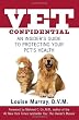 Vet Confidential: An Insider's Guide to Protecting Your Pet's Health