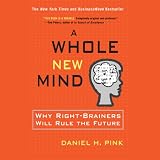 A Whole New Mind: Why Right-Brainers Will Rule the Future