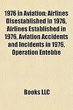 1976 in Aviation: Airlines Disestablished in 1976, Airlines Established in 1976, Aviation Accidents and Incidents in 1976, Operation Ent-