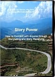 Story Power: How to Connect with Anyone through the Power of Storytelling and Story Receiving