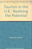 Tourism in the UK : realising the potential