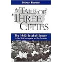 A Tale of Three Cities (The 1962 Baseball Season in New York, Los Angeles, and San Francisco) (Hardcover)