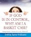 Search : If God is in Control, Why Am I a Basket Case?: Extraordinary Choices for a Joy-Filled Life