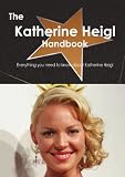 The Katherine Heigl Handbook - Everything you need to know about Katherine Heigl
