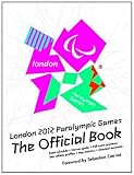 London 2012 Paralympic Games : the official book