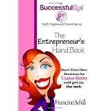 The Successful Gal - The Entrepreneur's Hand Book - Start Your Own Business for Under $200 and Get on the Web