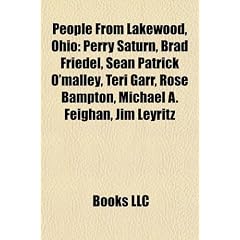 People from Lakewood, Ohio: Perry Saturn, Brad Friedel, Sen Patrick O'Malley, Teri Garr, Rose Bampton, Michael A. Feighan, Jim Leyritz
