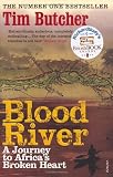 Blood River: A Journey to Africas Broken Heart