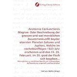 Anatomia Coniunctionis Magnae. Oder Beschreibung der grossen und wol mercklichen... by Carl von Reifitz
