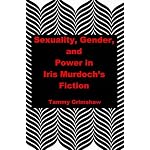 Sexuality, Gender, And Power In Iris Murdoch's Fiction book cover