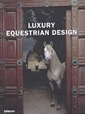 Luxury Equestrian Design (Luxury Books)